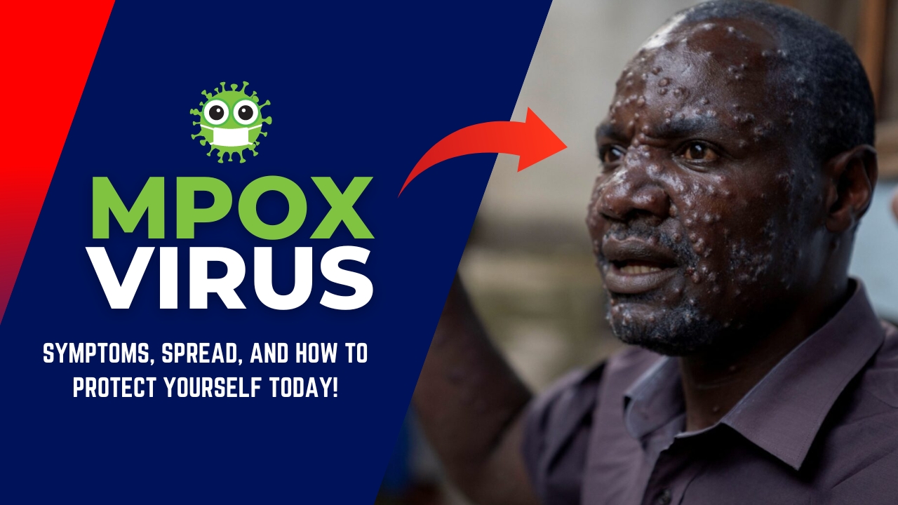 MPOX Virus: Symptoms, Spread, and How to Protect Yourself Today!